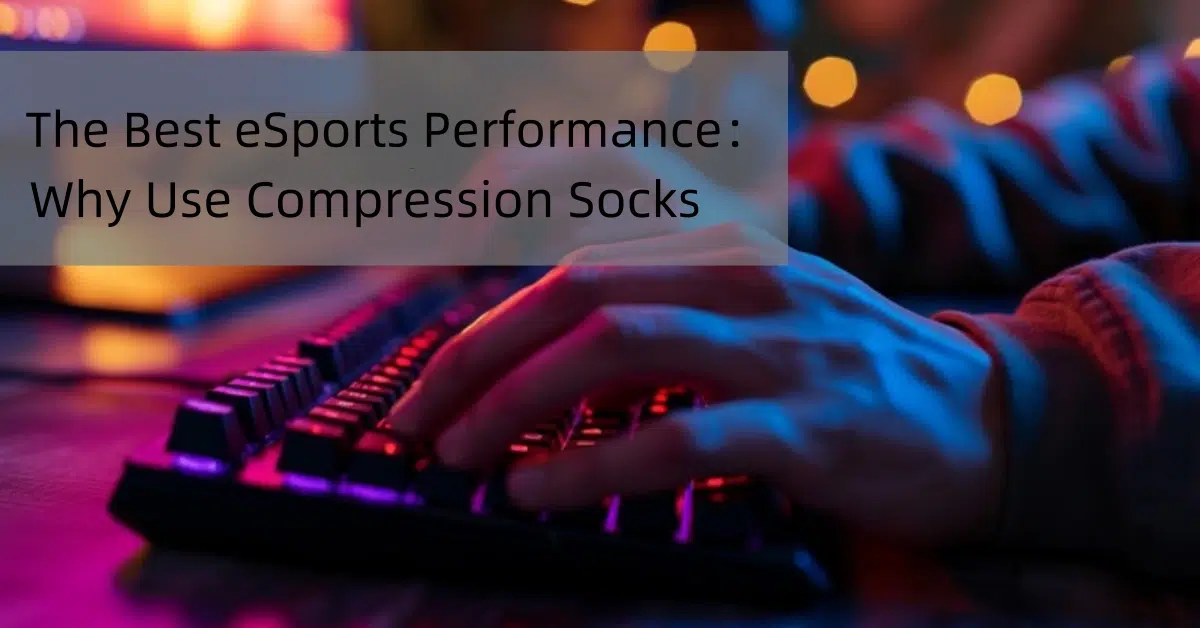 The Best eSports Performance Why Use Compression Socks